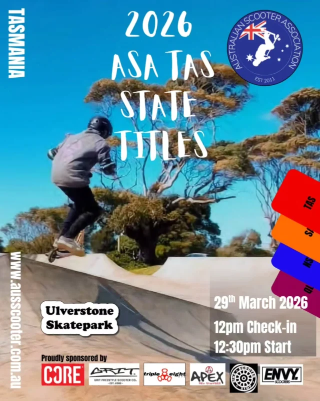 🏆 ASA STATE TITLES – TASMANIA 🏆

The ASA State Titles series heads to Ulverstone Skatepark for the 2026 TAS State Titles. Expect a great afternoon of riding with competitors throwing down their best tricks as they battle it out to become 2026 TAS State Champion in each division.

📅 29th March 2026 - Sunday
📍 Ulverstone Skatepark

🕛 Check-in 12pm
🚦 Competition starts 12:30pm

Come along, support the riders, support the scene, and enjoy a great afternoon of scootering at one of Tasmania’s best parks.

A big thank you to our sponsors for supporting ASA competitions.

@coreuk
@grit.scooters
@triple8nyc
@scooterstop
@official_apexproscooters
@envyscooters